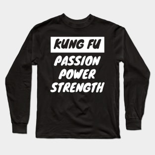 Kung Fu Passion Power Strength Long Sleeve T-Shirt